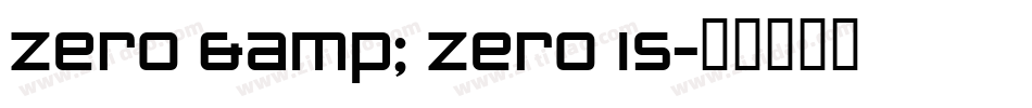 Zero & Zero Is字体转换
